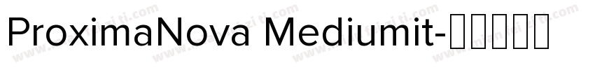 ProximaNova Mediumit字体转换